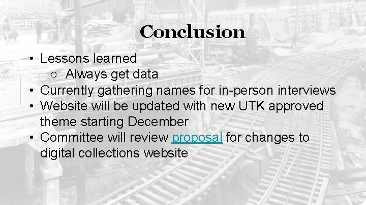Conclusion • Lessons learned ○ Always get data • Currently gathering names for in-person