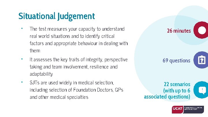 Situational Judgement • • • The test measures your capacity to understand real world