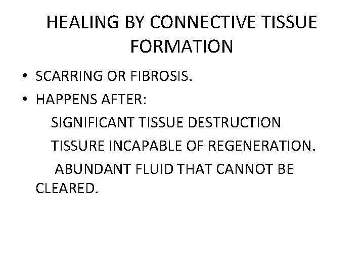 HEALING BY CONNECTIVE TISSUE FORMATION • SCARRING OR FIBROSIS. • HAPPENS AFTER: SIGNIFICANT TISSUE