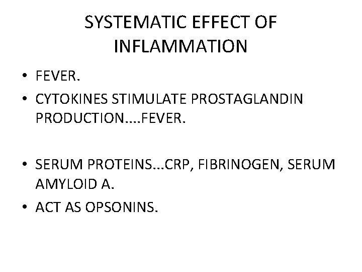 SYSTEMATIC EFFECT OF INFLAMMATION • FEVER. • CYTOKINES STIMULATE PROSTAGLANDIN PRODUCTION. . FEVER. •