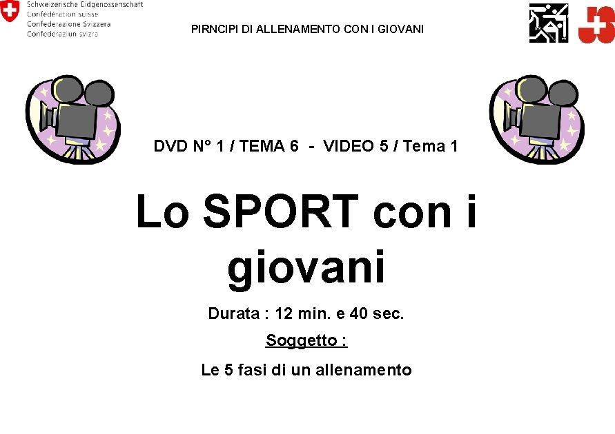 PIRNCIPI DI ALLENAMENTO CON I GIOVANI DVD N° 1 / TEMA 6 - VIDEO