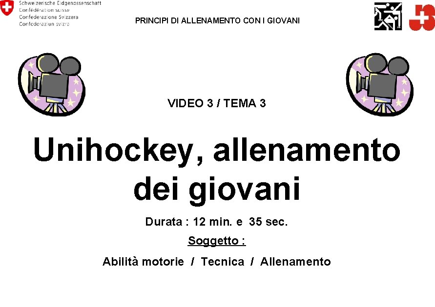 PRINCIPI DI ALLENAMENTO CON I GIOVANI VIDEO 3 / TEMA 3 Unihockey, allenamento dei