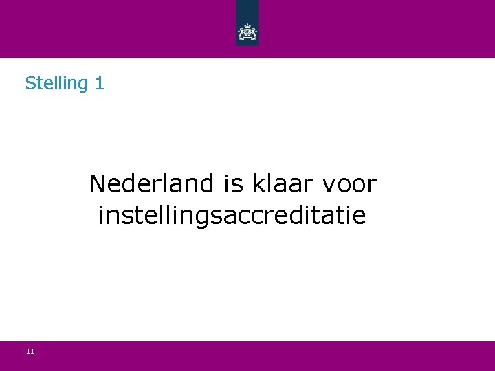 Stelling 1 Nederland is klaar voor instellingsaccreditatie 11 