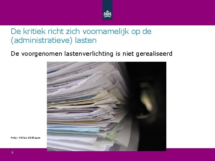 De kritiek richt zich voornamelijk op de (administratieve) lasten De voorgenomen lastenverlichting is niet