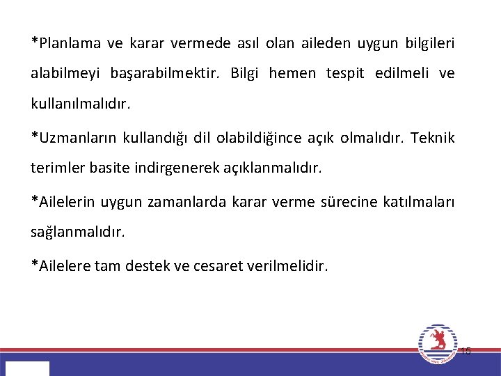 *Planlama ve karar vermede asıl olan aileden uygun bilgileri alabilmeyi başarabilmektir. Bilgi hemen tespit