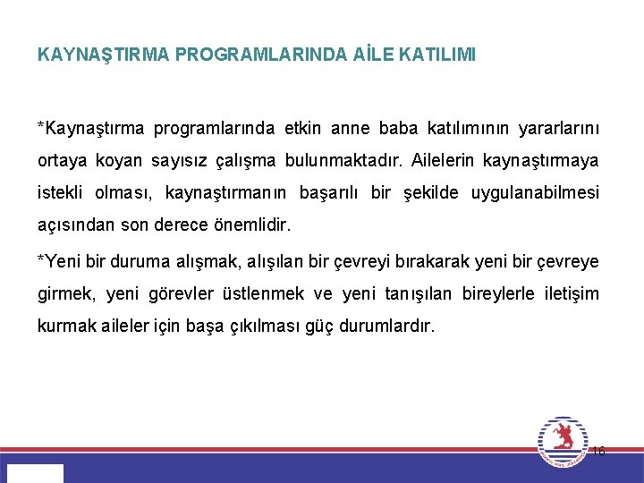 KAYNAŞTIRMA PROGRAMLARINDA AİLE KATILIMI *Kaynaştırma programlarında etkin anne baba katılımının yararlarını ortaya koyan sayısız