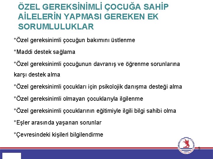 ÖZEL GEREKSİNİMLİ ÇOCUĞA SAHİP AİLELERİN YAPMASI GEREKEN EK SORUMLULUKLAR *Özel gereksinimli çocuğun bakımını üstlenme