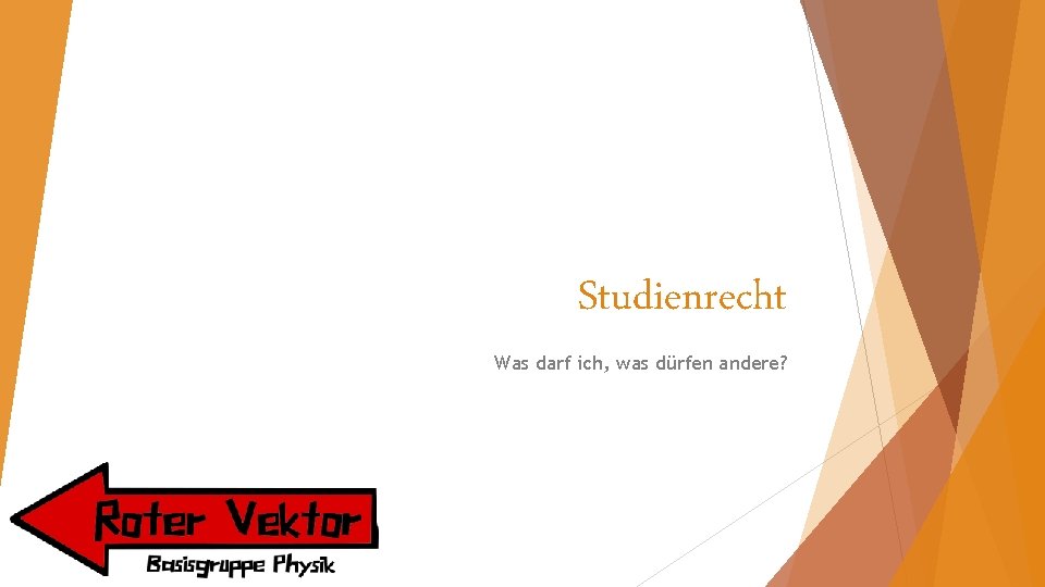 Studienrecht Was darf ich, was dürfen andere? 