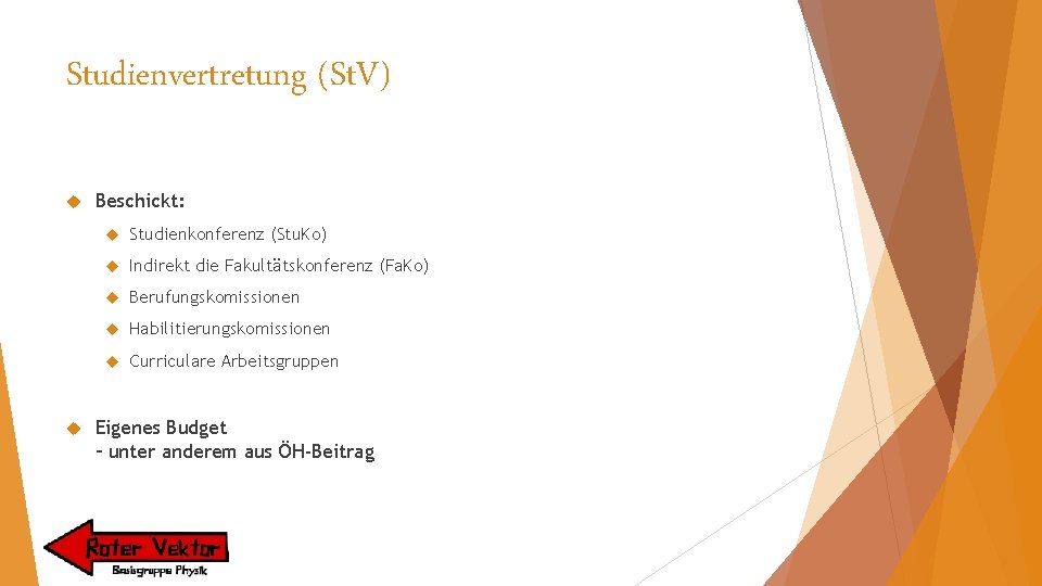 Studienvertretung (St. V) Beschickt: Studienkonferenz (Stu. Ko) Indirekt die Fakultätskonferenz (Fa. Ko) Berufungskomissionen Habilitierungskomissionen