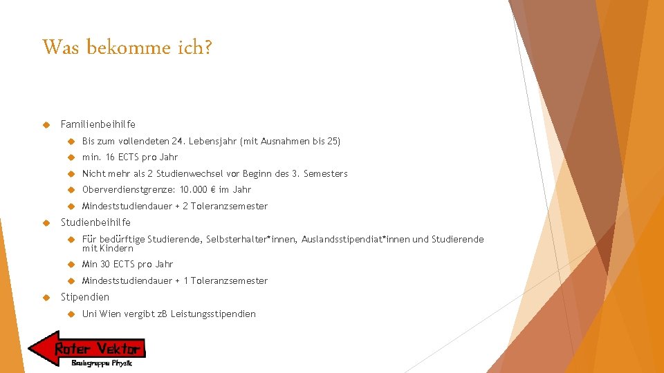 Was bekomme ich? Familienbeihilfe Bis zum vollendeten 24. Lebensjahr (mit Ausnahmen bis 25) min.