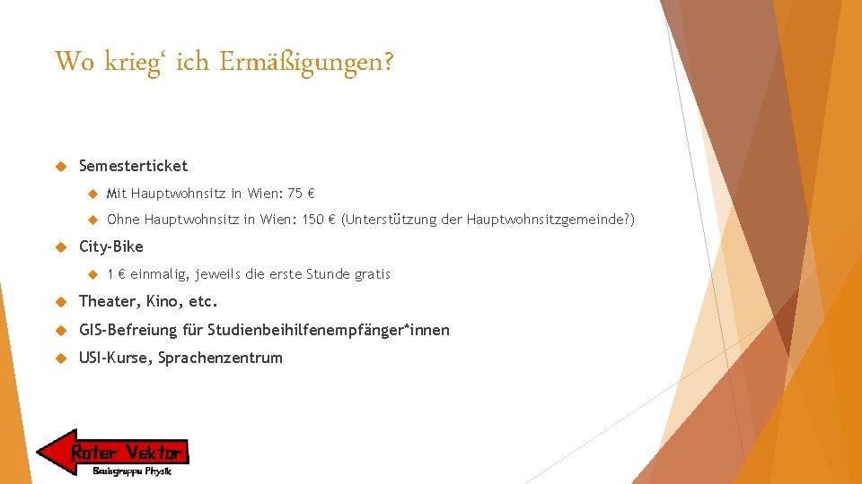 Wo krieg‘ ich Ermäßigungen? Semesterticket Mit Hauptwohnsitz in Wien: 75 € Ohne Hauptwohnsitz in