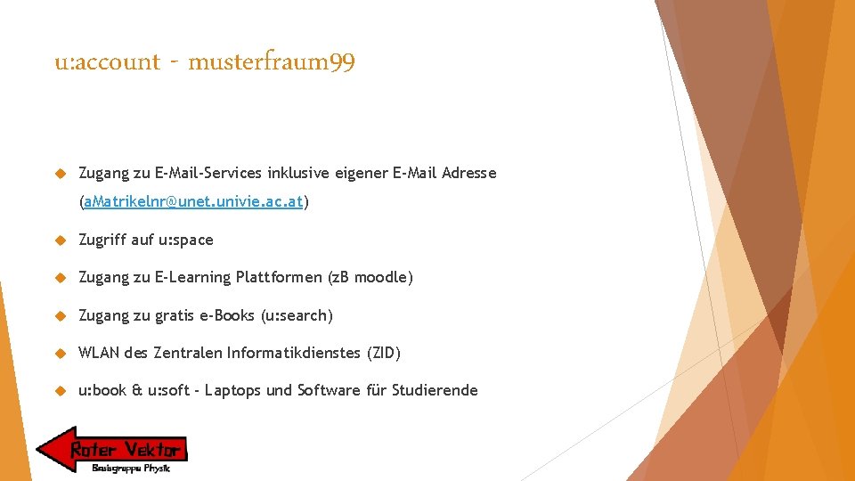 u: account - musterfraum 99 Zugang zu E-Mail-Services inklusive eigener E-Mail Adresse (a. Matrikelnr@unet.