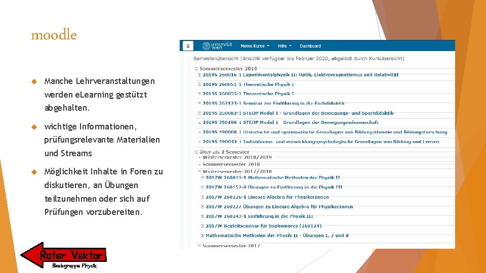 moodle Manche Lehrveranstaltungen werden e. Learning gestützt abgehalten. wichtige Informationen, prüfungsrelevante Materialien und Streams