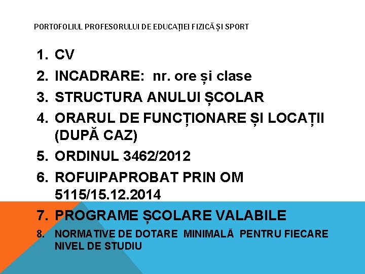 PORTOFOLIUL PROFESORULUI DE EDUCAȚIEI FIZICĂ ȘI SPORT 1. 2. 3. 4. CV INCADRARE: nr.