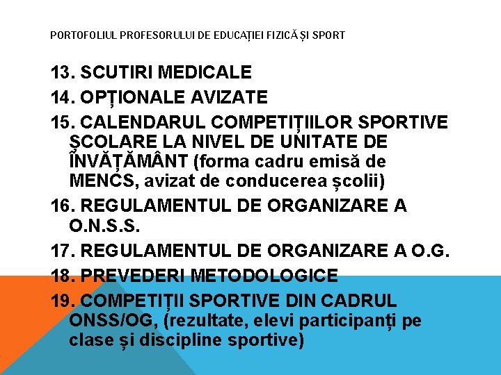 PORTOFOLIUL PROFESORULUI DE EDUCAȚIEI FIZICĂ ȘI SPORT 13. SCUTIRI MEDICALE 14. OPȚIONALE AVIZATE 15.