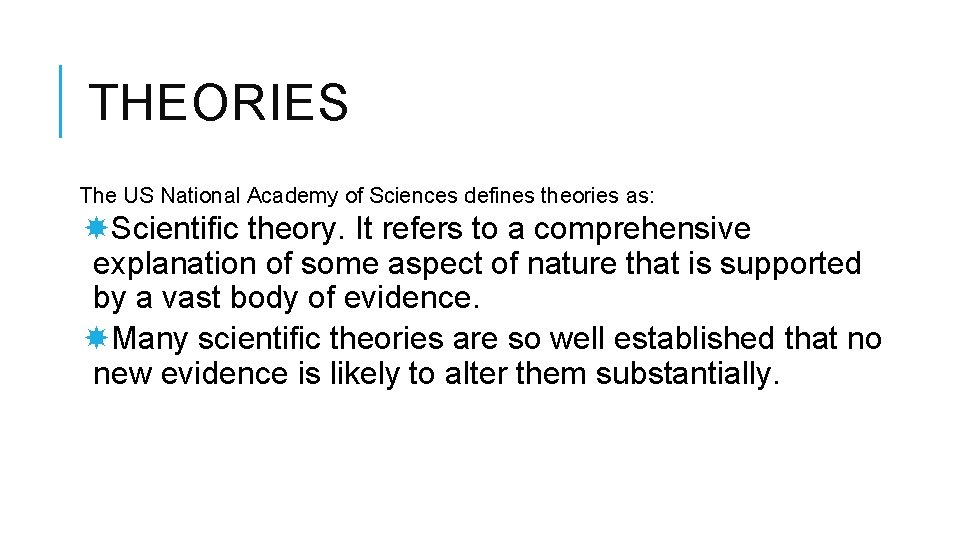 THEORIES The US National Academy of Sciences defines theories as: Scientific theory. It refers