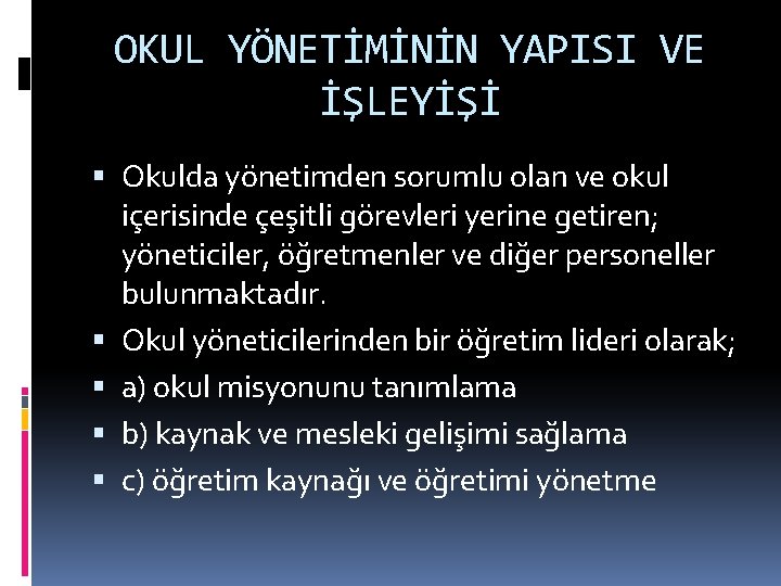OKUL YÖNETİMİNİN YAPISI VE İŞLEYİŞİ Okulda yönetimden sorumlu olan ve okul içerisinde çeşitli görevleri
