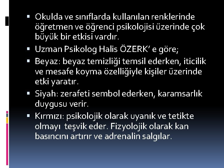  Okulda ve sınıflarda kullanılan renklerinde öğretmen ve öğrenci psikolojisi üzerinde çok büyük bir