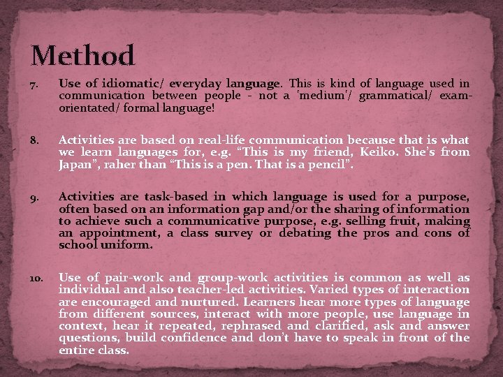 Method 7. Use of idiomatic/ everyday language. This is kind of language used in