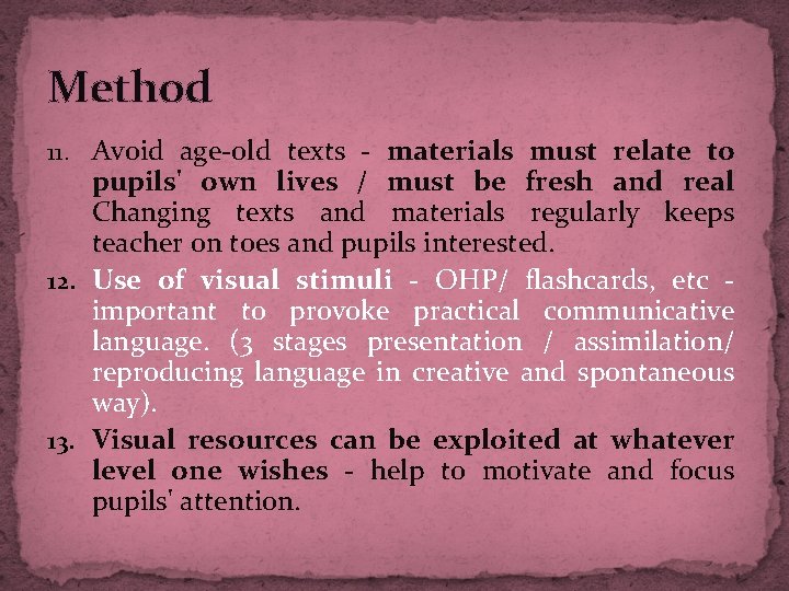 Method 11. Avoid age-old texts - materials must relate to pupils' own lives /