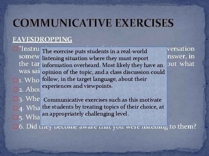 COMMUNICATIVE EXERCISES EAVESDROPPING � "Instructions to puts students" Listen to a conversation The exercise