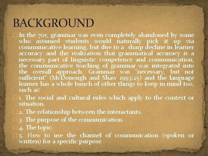 BACKGROUND � In the 70 s, grammar was even completely abandoned by some who