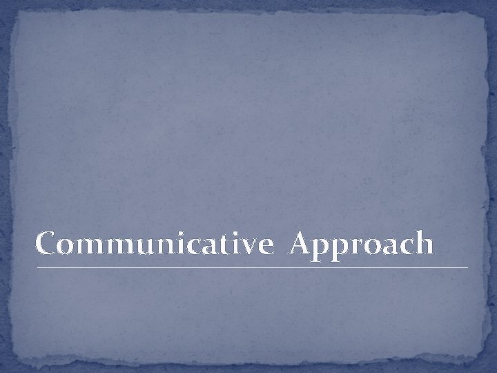 Communicative Approach 