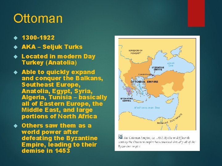 Ottoman 1300 -1922 AKA – Seljuk Turks Located in modern Day Turkey (Anatolia) Able