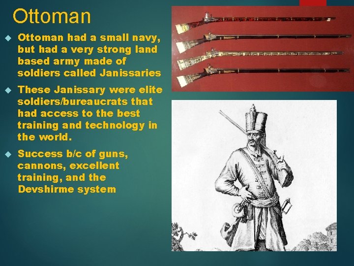 Ottoman had a small navy, but had a very strong land based army made