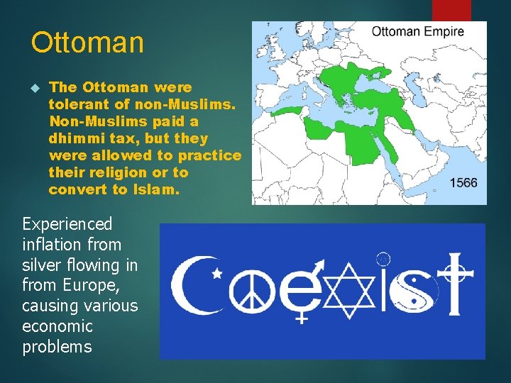 Ottoman The Ottoman were tolerant of non-Muslims. Non-Muslims paid a dhimmi tax, but they