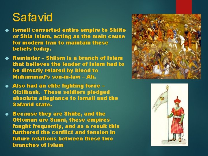Safavid Ismail converted entire empire to Shiite or Shia Islam, acting as the main