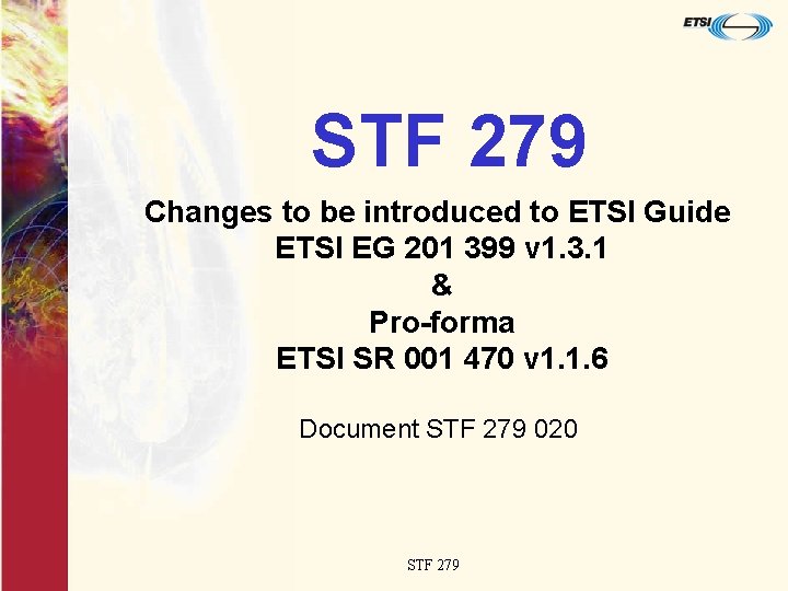 STF 279 Changes to be introduced to ETSI Guide ETSI EG 201 399 v