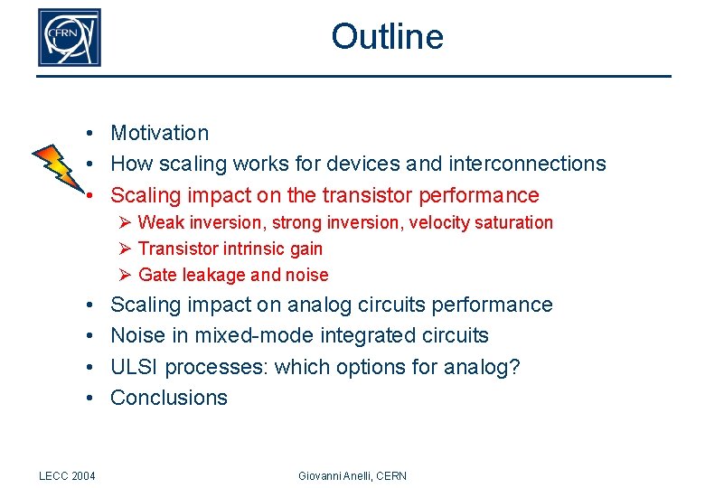 Outline • Motivation • How scaling works for devices and interconnections • Scaling impact