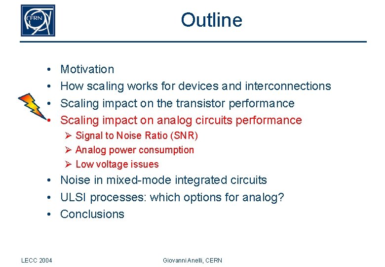 Outline • • Motivation How scaling works for devices and interconnections Scaling impact on