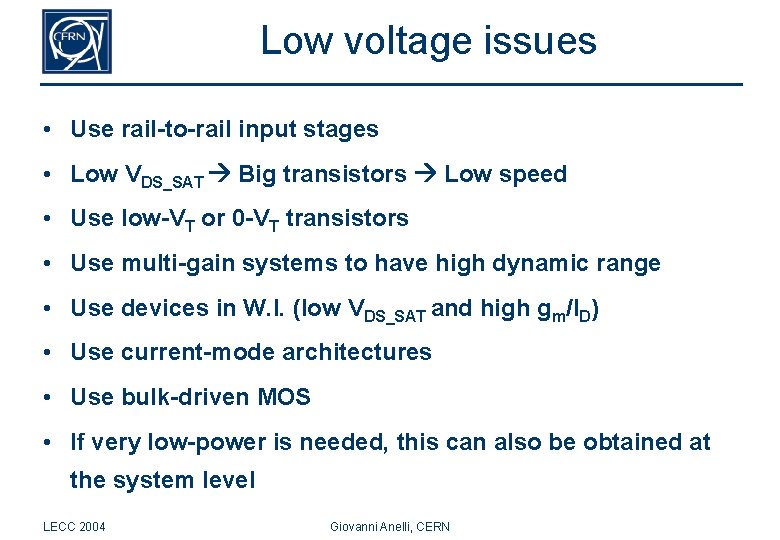 Low voltage issues • Use rail-to-rail input stages • Low VDS_SAT Big transistors Low