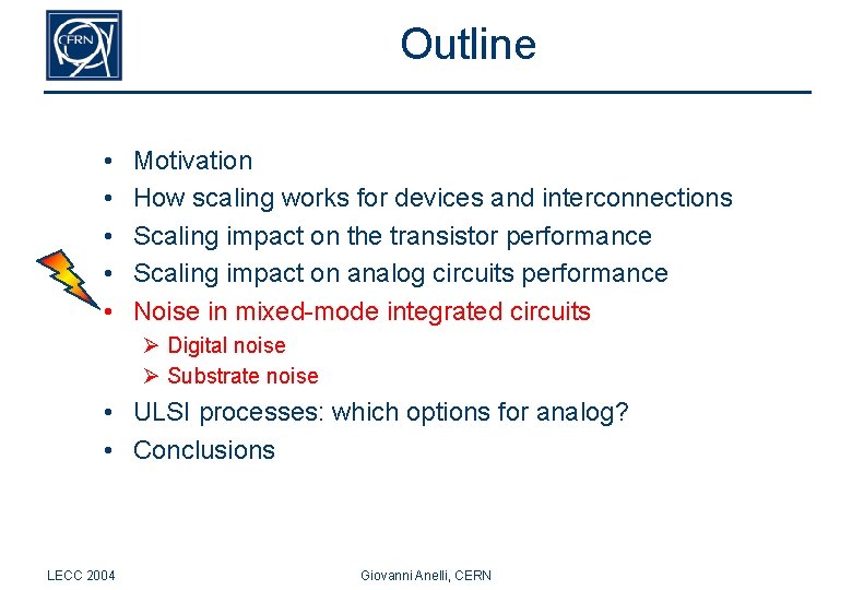 Outline • • • Motivation How scaling works for devices and interconnections Scaling impact