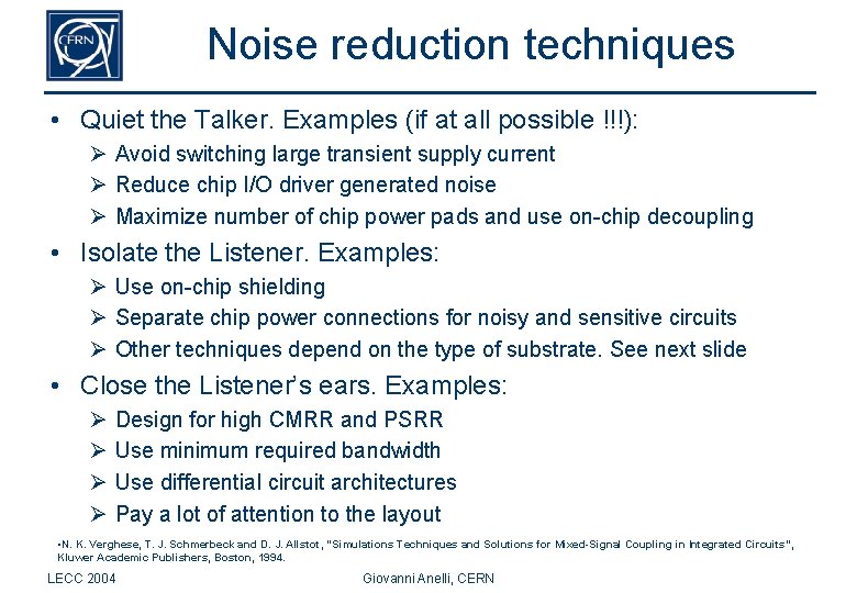 Noise reduction techniques • Quiet the Talker. Examples (if at all possible !!!): Ø