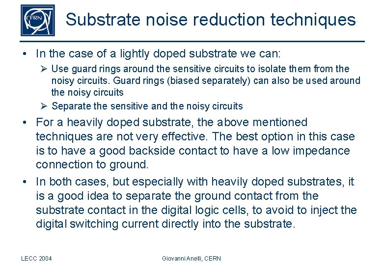 Substrate noise reduction techniques • In the case of a lightly doped substrate we