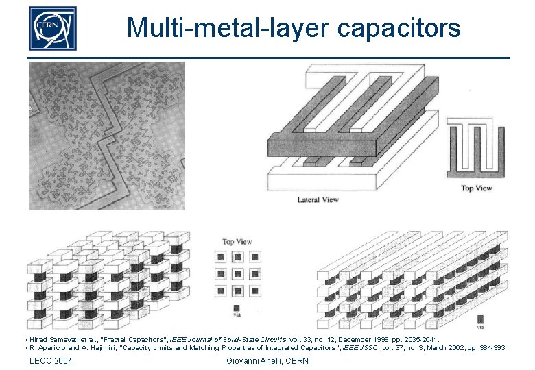 Multi-metal-layer capacitors • Hirad Samavati et al. , “Fractal Capacitors”, IEEE Journal of Solid-State