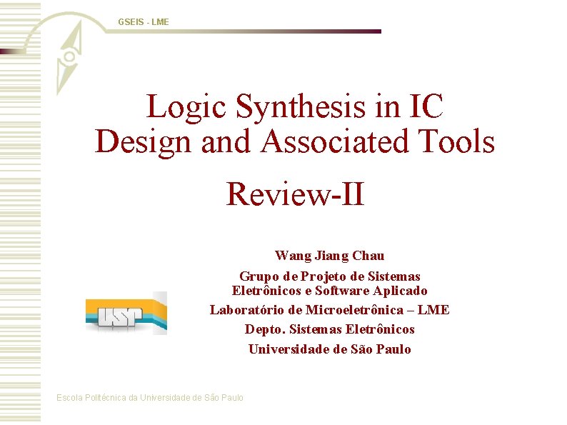 GSEIS - LME Logic Synthesis in IC Design and Associated Tools Review-II Wang Jiang