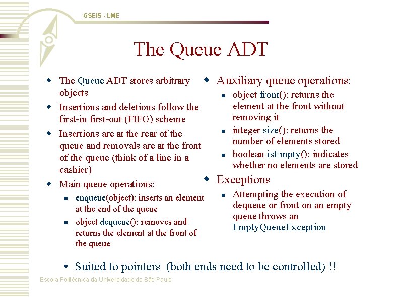 GSEIS - LME The Queue ADT w The Queue ADT stores arbitrary w Auxiliary