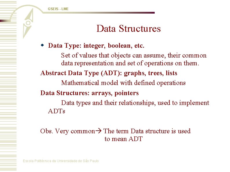 GSEIS - LME Data Structures w Data Type: integer, boolean, etc. Set of values