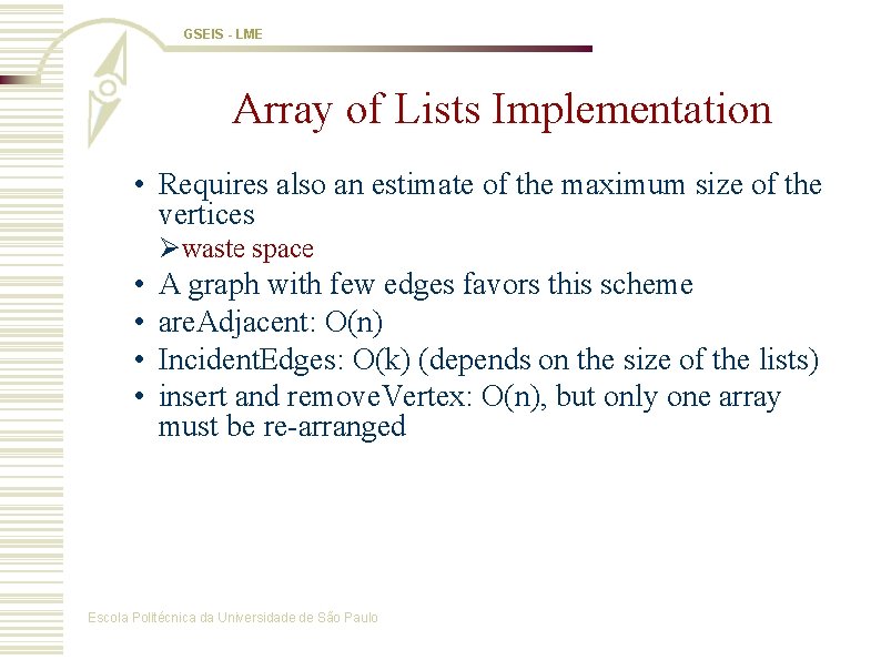 GSEIS - LME Array of Lists Implementation • Requires also an estimate of the