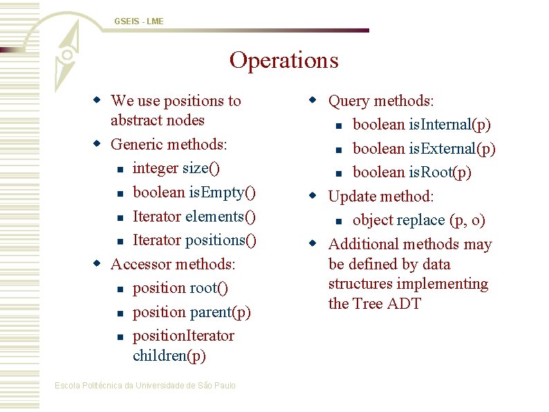 GSEIS - LME Operations w We use positions to abstract nodes w Generic methods: