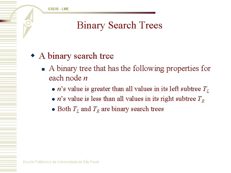 GSEIS - LME Binary Search Trees w A binary search tree n A binary