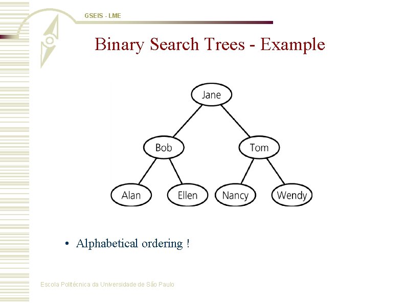 GSEIS - LME Binary Search Trees - Example • Alphabetical ordering ! Escola Politécnica