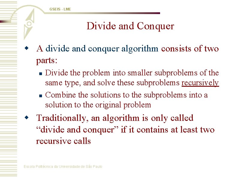 GSEIS - LME Divide and Conquer w A divide and conquer algorithm consists of