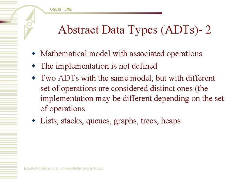 GSEIS - LME Abstract Data Types (ADTs)- 2 w Mathematical model with associated operations.
