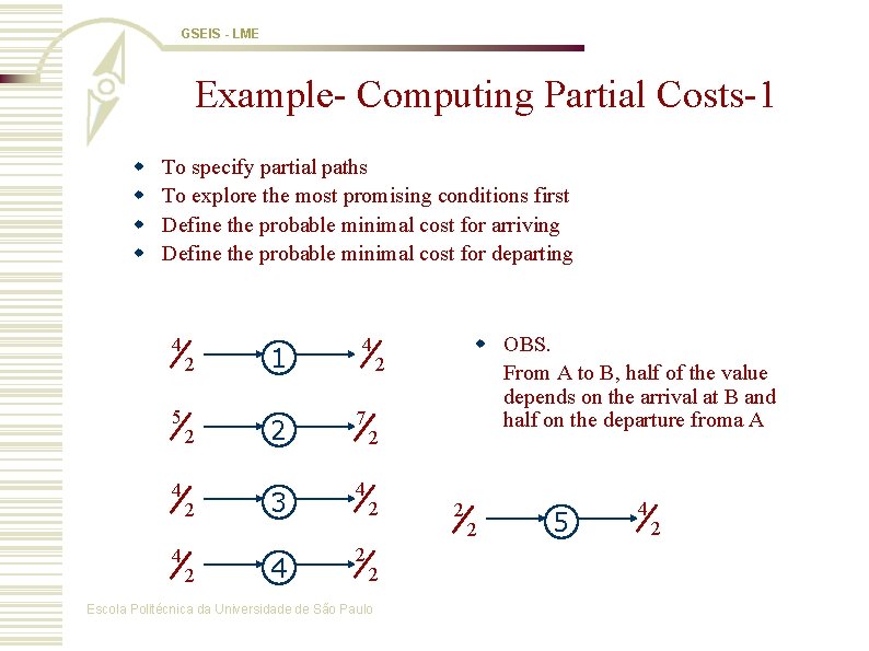 GSEIS - LME Example- Computing Partial Costs-1 w w To specify partial paths To