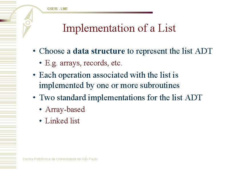 GSEIS - LME Implementation of a List • Choose a data structure to represent